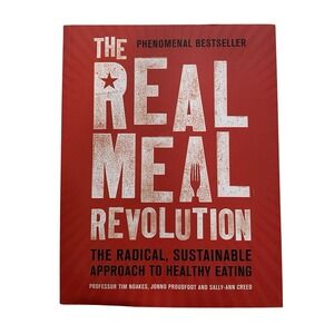 The Real Meal Revolution: The Radical, Sustainable Approach To Eating Healthy